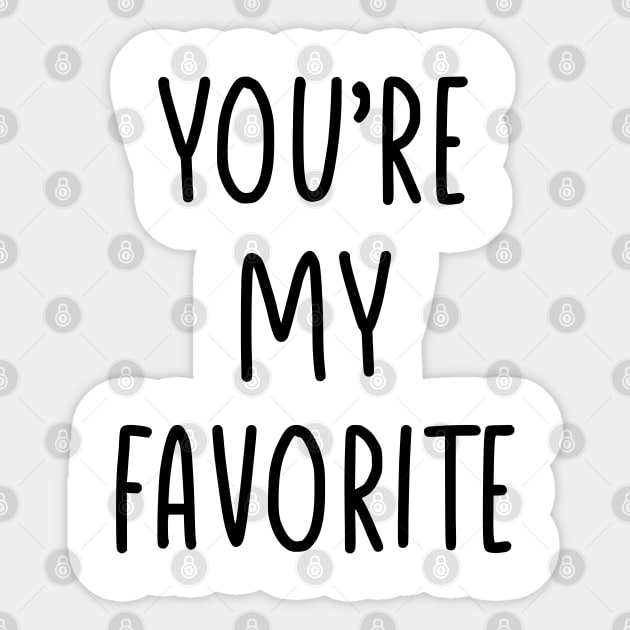 You are my favorite Sticker by liviala